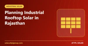 Read more about the article Planning Industrial Rooftop Solar in Rajasthan: A Practical Guide